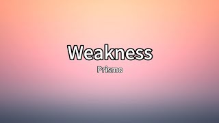 Prismo  Weaknesslyrics [upl. by Egroeg]