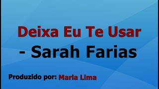 Deixa eu Te Usar  Sarah Farias voz e letra [upl. by Ennis]