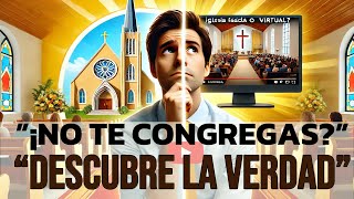 😱”¡La IMPACTANTE Verdad Sobre CONGREGARSE ¿Iglesia FÍSICA o VIRTUAL [upl. by Yema]