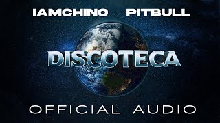 IAmChino x Pitbull  Discoteca Official Audio [upl. by Yedrahs]