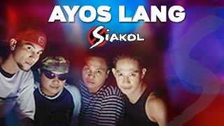 AYOS LANG  Siakol Lyric Video OPM [upl. by Wey]