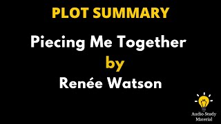 Plot Summary Of Piecing Me Together By Renée Watson  Piecing Me Together By Renée Watson [upl. by Nade]