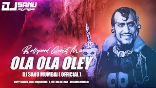 Ola Ola Oley…Main Bolun Kanne Aaja Curcit Mix   Dj Sanu Mumbai  Kundan 1993  Bappi Lahiiri [upl. by Reham907]