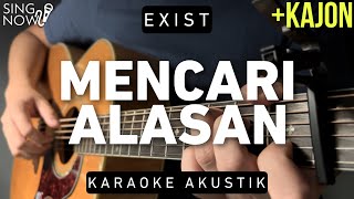 Mencari Alasan  Exist Karaoke Akustik  Kajon [upl. by Lonnie]