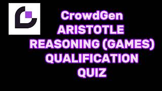 CrowdGen Aristotle Reasoning Games Qualification Quiz Answer Key [upl. by Subir]