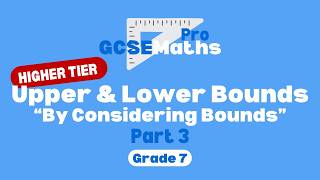 Upper and Lower Bounds  quotBy Considering Boundsquot  GCSE Maths Pro [upl. by Veradis837]