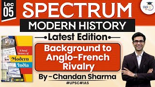 Complete Modern History  Spectrum Book  Lec 5 Background to AngloFrench Rivalry  UPSC  StudyIQ [upl. by Camala]