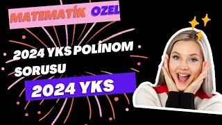 2024 YKSDE ÇIKACAK O POLİNOM SORUSU [upl. by Amuh]