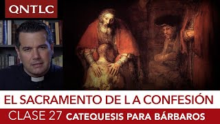 Catecismo para bárbaros Clase 27 Los sacramentos La confesión [upl. by Fitzpatrick]