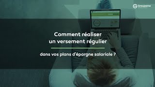 Comment réaliser un versement régulier dans vos plans dépargne salariale [upl. by Schenck920]