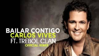 Carlos Vives Ft Trebol Clan  Bailar Contigo Remix ✓ [upl. by Gaultiero]