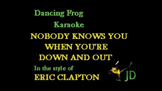 Eric Clapton  Nobody Knows You When Youre Down And Out Wbgv Karaoke  Dancing Frog Karaoke [upl. by Subocaj]