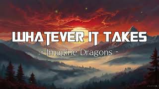 Imagine Dragons  Whatever It Takes Lyrics [upl. by Yliah303]