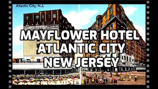 Mayflower Hotel Atlantic City History Of The Hotel Vintage Photographs And Story [upl. by Anelas186]