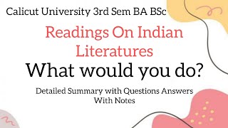 Calicut University 3rd sem BA BSC Readings On Indian Literature What Would you do Detailed Summary [upl. by Tawney]