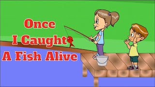 Once I caught a fish alive  Nursery Rhyme [upl. by Ayana]