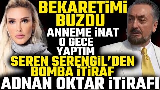 Seren Serengilden bekaret itirafı Anneme İnat O Gece Ona Verdim [upl. by Aniez352]