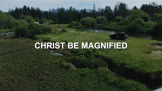 Christ Be Magnified  Maranatha Music Lyric Video [upl. by Banks180]