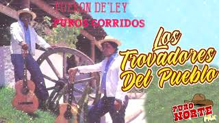 LOS TROVADORES DEL PUEBLO  Puros Corrridos  20 GRANDES EXITOS RANCHEROS [upl. by Onilecram]