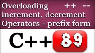 Overloading Increment and Decrement Operators in Prefix form  C Video Tutorial [upl. by Ettennej]