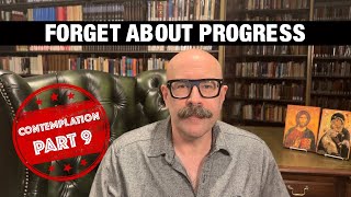 Forget About Progress Contemplation 9 of 10 with John Crowder  The Jesus Trip [upl. by Willetta912]