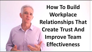 Team Tip 1  How To Build Workplace Relationships That Create Trust And Improve Team Effectiveness [upl. by Mossberg741]