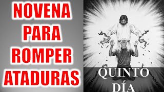 NOVENA PARA ROMPER TODA CLASE DE ATADURAS MALDICIONES Y CADENAS  DÍA QUINTO  DÍA 5 [upl. by Ferdy]