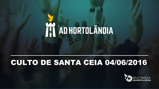 AD Hortolândia Sede  Culto de Santa Ceia 04062016 [upl. by Henka]