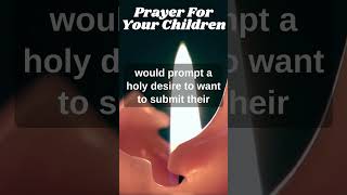 Blessed powerful prayer for my children A Prayer for your Children amp Grandchildren Deliverance [upl. by Ragucci]