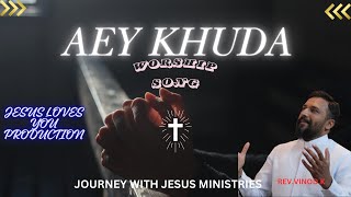 AEY KHUDA CHRISTIAN WORSHIP SONG  JOURNEY WITH JESUS MINISTRIES [upl. by Erl89]