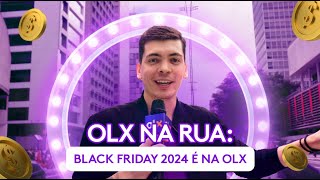 OLX na Rua Black Friday 2024 é na OLX [upl. by Nobie]