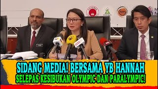 SIDANG MEDIA BERSAMA YB HANNAHSELEPAS KESIBUKAN OLYMPIC DAN PARALYMPIC [upl. by Ming353]