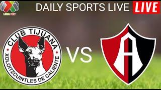 Club Tijuana vs Atlas Live Score l Liga Mx Apertura 2024 [upl. by Adnana21]