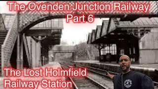 The Ovenden Junction Railway Part 6  Ovenden to Homfield  The final Chapter [upl. by Hayward434]