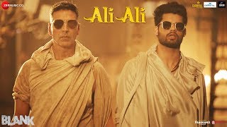 Ali Ali – Blank  Akshay Kumar  Arko feat B Praak  Sunny Deol amp Karan Kapadia [upl. by Florencia602]