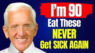 Dr Colin Campbell 90yo quotI Havent Been Sick in 47 Yearsquot 5 FOODS I Eat DAILY [upl. by Enillebyam302]