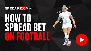 How to Spread Bet on Football with Spreadex [upl. by Nilrah634]