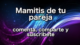 Mamitis de tu pareja [upl. by Niret]