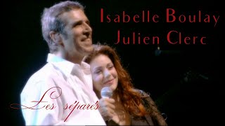 Isabelle Boulay amp Julien Clerc quotLes séparésquot Live Olympia 2005 [upl. by Linsk372]