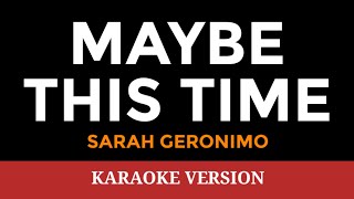 MAYBE THIS TIME Sarah Geronimo  Karaoke Version  songs lyrics cover videoke opm love 00s dj [upl. by Cutter502]