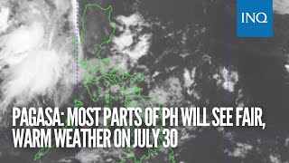 Pagasa Most parts of PH will see fair warm weather on July 30 [upl. by Ruff]