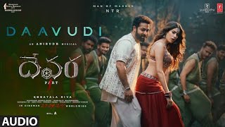 Daavudi Full Song Audio  Devara  NTR  Janhvi Kapoor  Koratala Siva  Anirudh [upl. by Tannie]