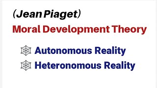 Jean Piaget Moral Development Theory Autonomous Reality Heteronomous Reality [upl. by Columbine]