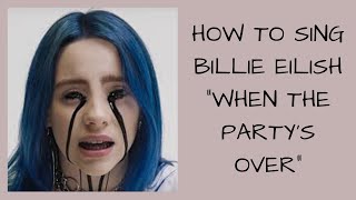 How to Sing Billie Eilish “When The Party’s Over” Miki’s Singing Tips [upl. by Areht]