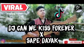 DJ CAN WE KISS FOREVER X SAPE DAYAK  jon delonge [upl. by Willey]