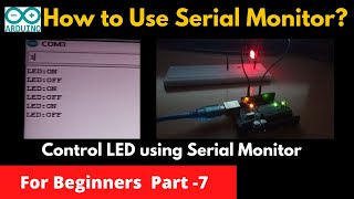 7  How to use Serial Monitor in Arduino  Serial Port Monitor  Control LED using Serial Port [upl. by Digirb]