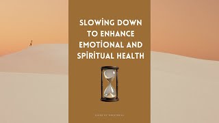 Slowing Down to Enhance Emotional and Spiritual Health Audiobook [upl. by Daniell400]