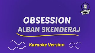 Obsession  Alban Skenderaj HD Karaoke Version [upl. by Archibaldo]