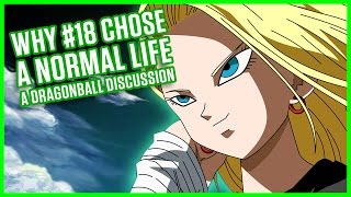 WHY 18 CHOSE A NORMAL LIFE  A Dragonball Discussion [upl. by Olnee]