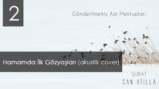 Can Atilla  Hamamda İlk Gözyaşları akustik cover [upl. by Billen]